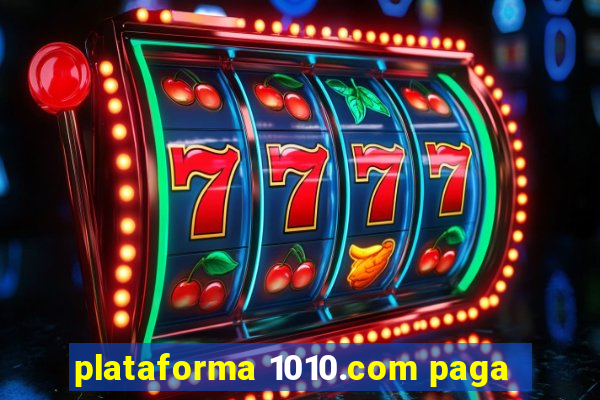 plataforma 1010.com paga